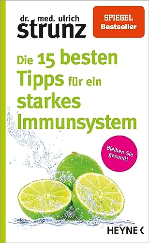 Die 15 besten Tipps für ein starkes Immunsystem: Bleiben Sie gesund! von Heyne Taschenbuch