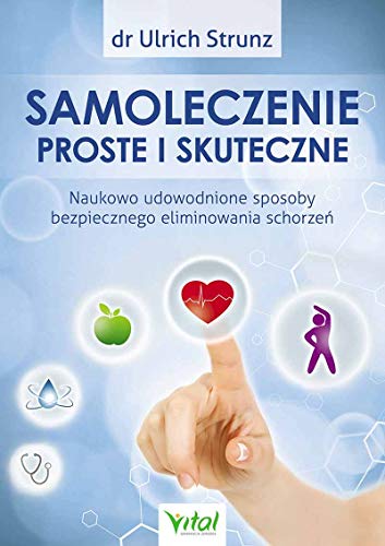 Samoleczenie proste i skuteczne: Naukowo udowodnione sposoby bezpiecznego eliminowania schorzeń