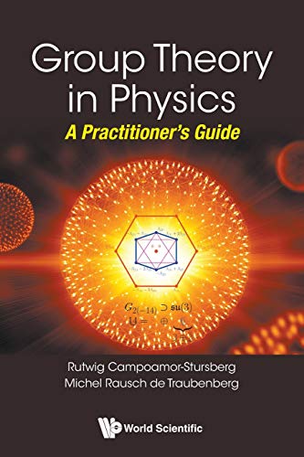 Group Theory In Physics: A Practitioner'S Guide von World Scientific Publishing Company