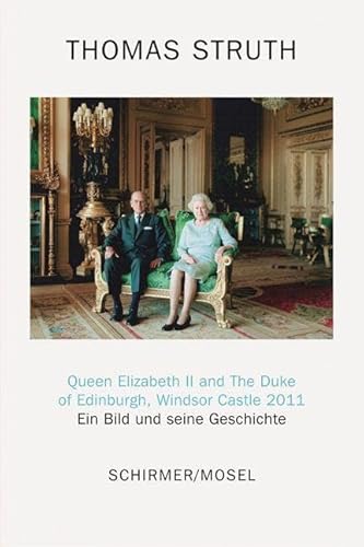 Queen Elizabeth II and The Duke of Edinburgh, Windsor Castle 2011: Ein Bild und seine Geschichte von Schirmer Mosel