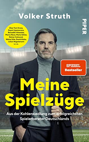 Meine Spielzüge: Aus der Kohlensiedlung zum erfolgreichsten Spielerberater Deutschlands | Fußball-Biografie, die hinter die Kulissen des Profifußballs blickt von PIPER