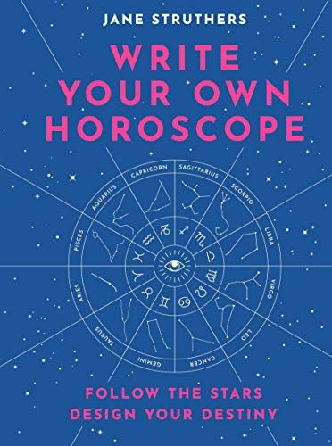 Write Your Own Horoscope: Your Stars, Your Path, Your Life: Follow the Stars, Design Your Destiny