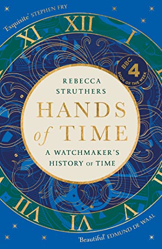 Hands of Time: A Watchmaker's History of Time. 'An exquisite book' - STEPHEN FRY von Hodder & Stoughton