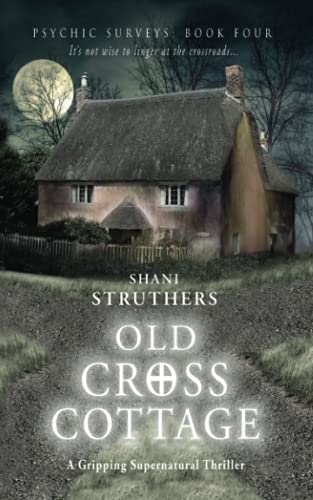 Old Cross Cottage: Psychic Surveys Book Four von Authors Reach