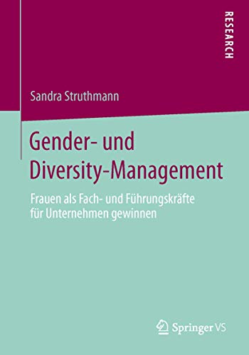 Gender- und Diversity-Management: Frauen als Fach- und Führungskräfte für Unternehmen gewinnen von Springer VS