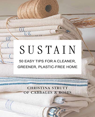 Sustain: 50 Easy Tips for a Cleaner, Greener, Plastic-Free Home Sustain: 50 Easy Tips for a Cleaner, Greener, Plastic-Free Home von Cico