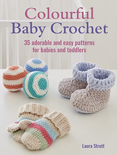 Colourful Baby Crochet: 35 Adorable and Easy Patterns for Babies and Toddlers von CICO Books