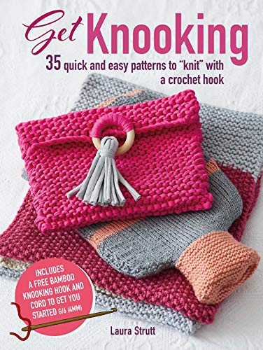 Get Knooking: 35 quick and easy patterns to “knit” with a crochet hook von Cico