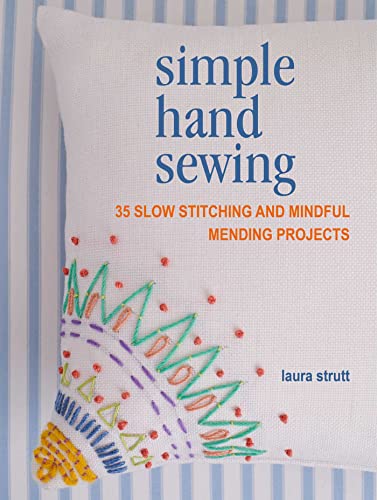 Simple Hand Sewing: 35 Slow Stitching and Mindful Mending Projects von Ryland Peters & Small