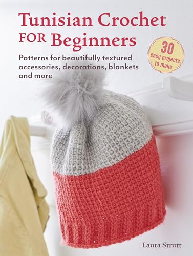 Tunisian Crochet for Beginners: 30 easy projects to make: Patterns for Beautifully Textured Accessories, Decorations, Blankets and More Tunisian Crochet for Beginners: 30 easy projects to make: Patterns for Beautifully Textured Accessories, Decorations, Blankets and More von CICO Books
