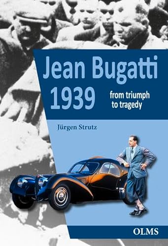 Jean Bugatti 1939: From triumph to tragedy von Olms Presse