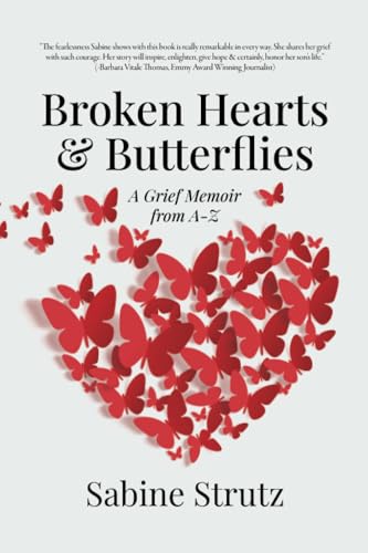 Broken Hearts & Butterflies: A Grief Memoir from A-Z von Palmetto Publishing