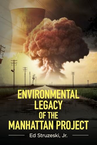 Environmental Legacy of the Manhattan Project von Palmetto Publishing