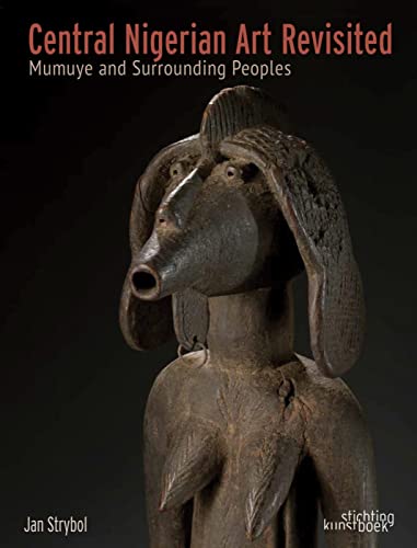 Central Nigerian Art Revisited: Mumuye and Surrounding Peoples von Stichting Kunstboek BVBA