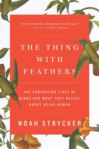 The Thing with Feathers: The Surprising Lives of Birds and What They Reveal About Being Human von Riverhead Books