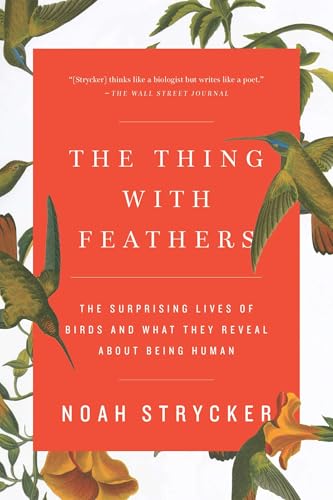 The Thing with Feathers: The Surprising Lives of Birds and What They Reveal About Being Human von Riverhead Books