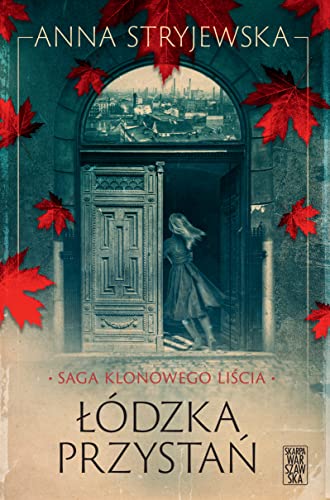 Łódzka przystań: Saga klonowego liścia.