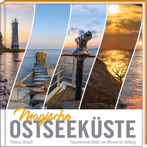 Magische Ostseeküste: Faszinierende Bilder von Wismar bis Swinemünde Magische Ostseeküste: Faszinierende Bilder von Wismar bis Swinemünde von Steffen Verlag