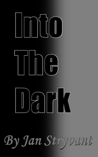 Into The Dark Into The Dark von Independently published