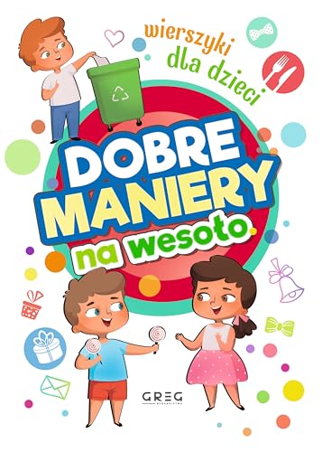 Dobre maniery na wesoło Wierszyki dla dzieci
