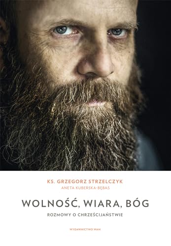Wolność wiara Bóg: Rozmowy o chrześcijaństwie
