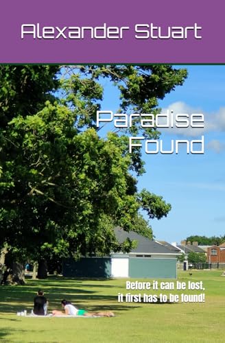Paradise found: Before it can be lost, it first has to be found! von Independently published