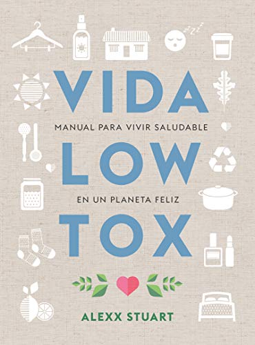Vida Low Tox: Manual para vivir saludable en un planeta feliz (Koan)