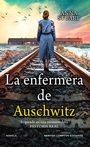 La enfermera de Auschwitz (HISTORIAS INOLVIDABLES)