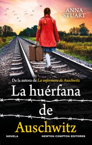 La huérfana de Auschwitz (HISTORIAS INOLVIDABLES) von Newton Compton Editores
