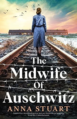 The Midwife of Auschwitz: Inspired by a heartbreaking true story, an emotional and gripping World War 2 historical novel (Women of War) von Bookouture