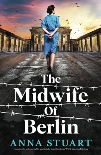 The Midwife of Berlin: Completely unforgettable and totally heartbreaking WW2 historical fiction (Women of War, Band 2)