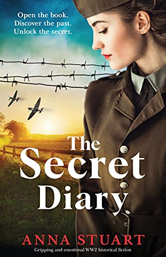 The Secret Diary: Gripping and emotional WW2 historical fiction (Gripping WW2 historical fiction, Band 2)