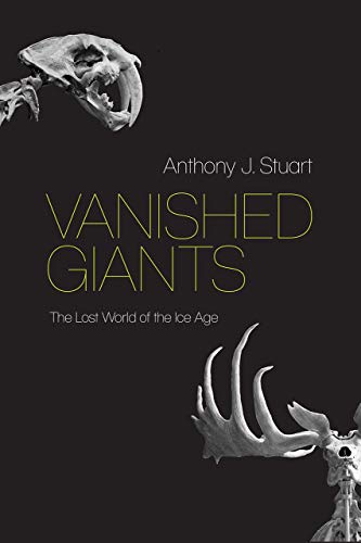 Vanished Giants: The Lost World of the Ice Age von University of Chicago Press