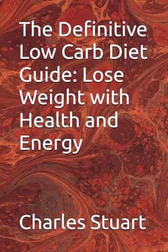 The Definitive Low Carb Diet Guide: Lose Weight with Health and Energy von Independently published