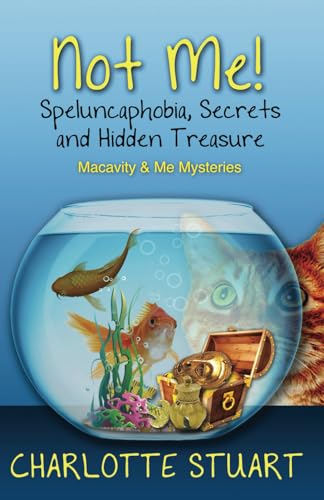 Not Me! Speluncaphobia, Secrets and Hidden Treasure: A Quirky Cozy Mystery Whodunit (Macavity & Me Mysteries, Band 3) von Quartermaster Publishing