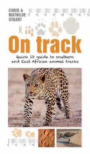 On Track: Quick ID guide to Southern and East African Animal Tracks (Quick ID guides)