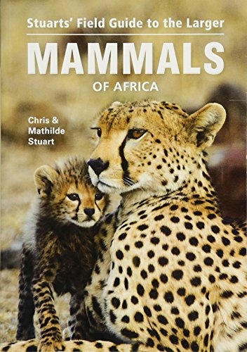 Stuarts' Field Guide to the Larger Mammals of Africa (Field Guides)