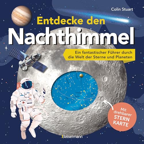 Entdecke den Nachthimmel! Mit drehbarer Sternkarte. Sternbilder erkennen, Planeten und Galaxien erforschen: Ein fantastischer Führer durch die Welt der Sterne für Kinder ab 8 Jahren von Bassermann Verlag