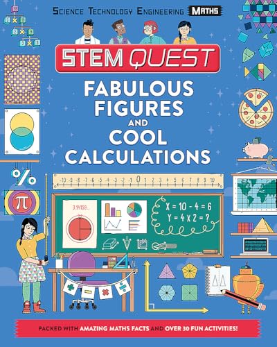 Fabulous Figures and Cool Calculations: Packed with amazing maths facts and over 30 fun experiments: 1 (STEM Quest KS2)