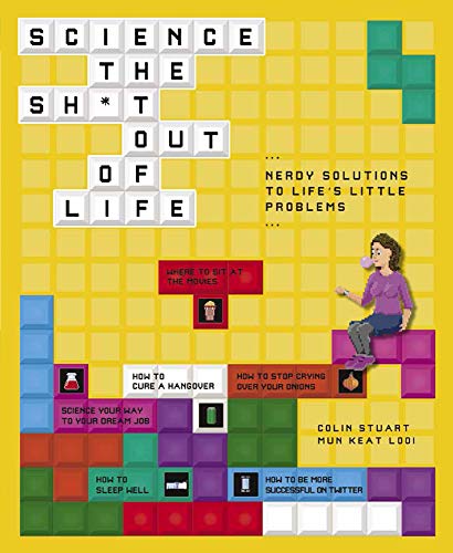 Science the Sh*t Out of Life: Nerdy Solutions to Life's Little Problems