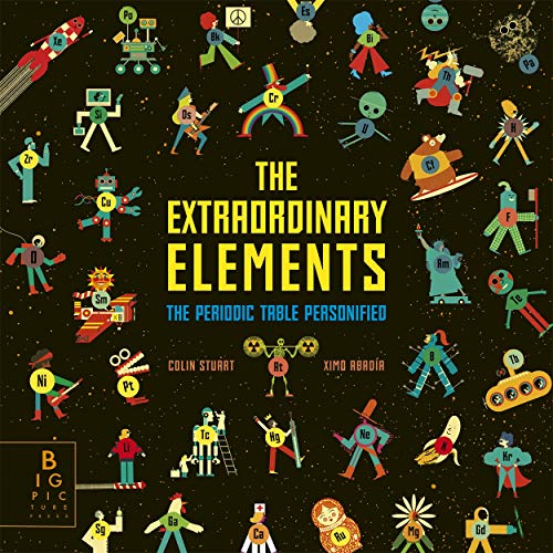 The Extraordinary Elements: The Periodic Table Personified von Big Picture Press