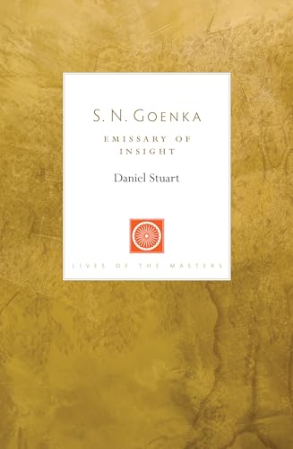 S. N. Goenka: Emissary of Insight (Lives of the Masters, Band 5)