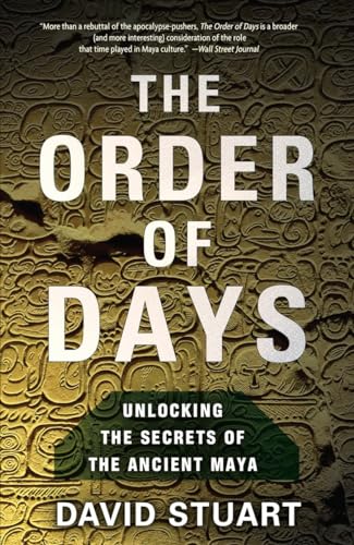 The Order of Days: Unlocking the Secrets of the Ancient Maya