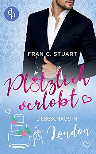 Plötzlich verlobt: Liebeschaos in London von dp DIGITAL PUBLISHERS GmbH