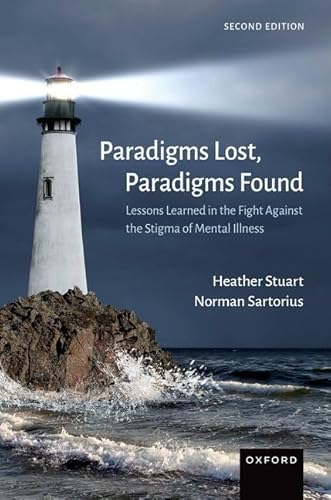 Paradigms Lost, Paradigms Found: Lessons Learned in the Fight Against the Stigma of Mental Illness