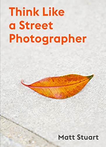 Think Like a Street Photographer: How to Think Like a Street Photographer