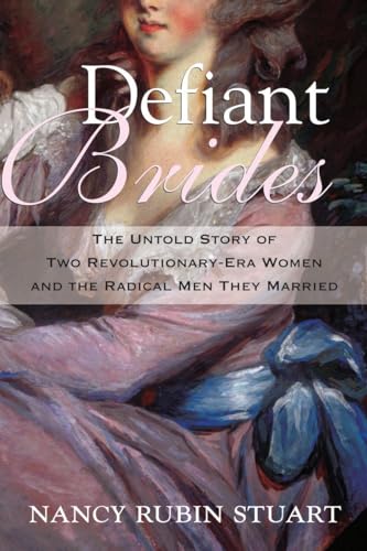 Defiant Brides: The Untold Story of Two Revolutionary-Era Women and the Radical Men They Married von Beacon Press