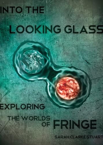 Into the Looking Glass: Exploring the Worlds of Fringe