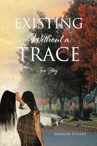 Existing Without a Trace von Christian Faith Publishing, Inc