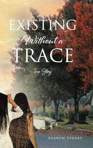 Existing Without a Trace von Christian Faith Publishing, Inc